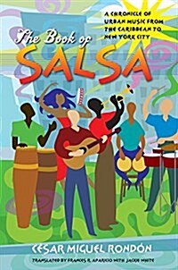 The Book of Salsa: A Chronicle of Urban Music from the Caribbean to New York City (Paperback)