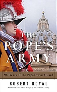 The Popes Army: 500 Years of the Papal Swiss Guard (Paperback)
