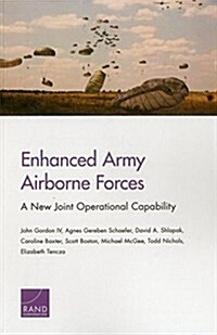 Enhanced Army Airborne Forces: A New Joint Operational Capability (Paperback)