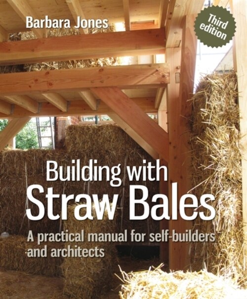 Building with Straw Bales : A practical manual for self-builders and architects (Hardcover, 3 ed)