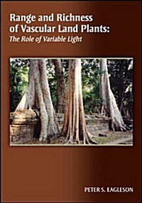 Range and Richness of Vascular Land Plants: The Role of Variable Light (Paperback)