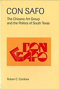 Con Safo: The Chicano Art Group and the Politics of South Texas (Paperback)