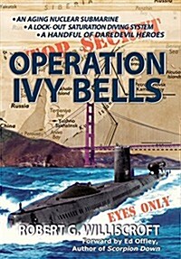 Operation Ivy Bells: A Novel of the Cold War (Hardcover)