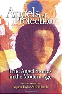 Angels of Protection: True Angel Stories in the Modern Age (Paperback)