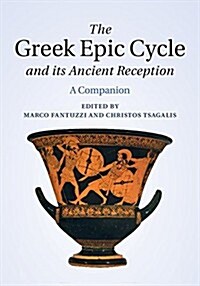 The Greek Epic Cycle and its Ancient Reception : A Companion (Hardcover)