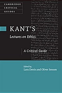 Kants Lectures on Ethics : A Critical Guide (Hardcover)