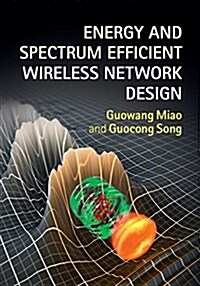 Energy and Spectrum Efficient Wireless Network Design (Hardcover)