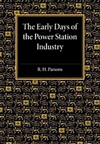 The Early Days of the Power Station Industry (Paperback)