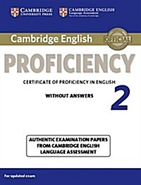 Cambridge English Proficiency 2 Students Book without Answers : Authentic Examination Papers from Cambridge English Language Assessment (Paperback)