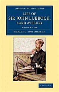 Life of Sir John Lubbock, Lord Avebury 2 Volume Set (Package)