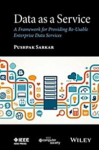 Data as a Service : A Framework for Providing Reusable Enterprise Data Services (Hardcover)