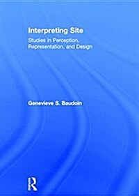 Interpreting Site : Studies in Perception, Representation, and Design (Hardcover)