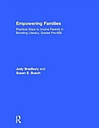 Empowering Families : Practical Ways to Involve Parents in Boosting Literacy, Grades Pre-K–5 (Hardcover)