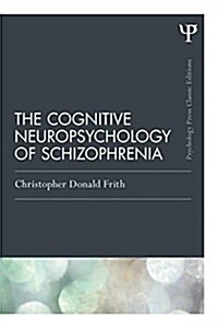 The Cognitive Neuropsychology of Schizophrenia (Classic Edition) (Paperback)