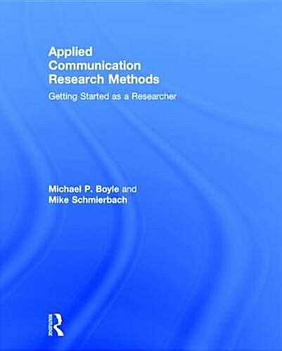 Applied Communication Research Methods : Getting Started as a Researcher (Hardcover)