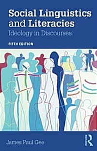 Social Linguistics and Literacies : Ideology in Discourses (Paperback, 5 ed)