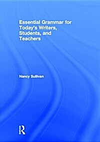 Essential Grammar for Todays Writers, Students, and Teachers (Hardcover)