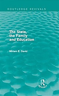 The State, the Family and Education (Routledge Revivals) (Hardcover)