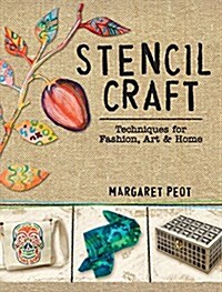 Stencil Craft: Techniques for Fashion, Art and Home (Paperback)