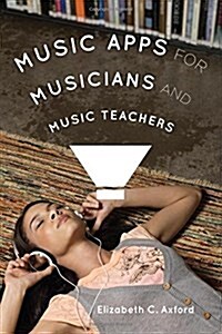 Music Apps for Musicians and Music Teachers (Paperback)