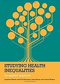 Studying Health Inequalities : An Applied Approach (Hardcover)