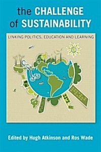 The Challenge of Sustainability : Linking Politics, Education and Learning (Hardcover)