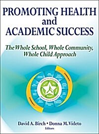 Promoting Health and Academic Success: The Whole School, Whole Community, Whole Child Approach (Paperback)
