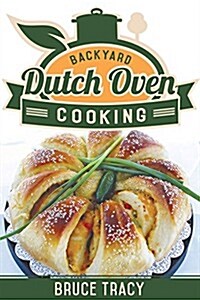 Backyard Dutch Oven Cooking (Paperback)