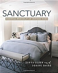 Sanctuary: Essential Wisdom for an Inspired Home (Hardcover)