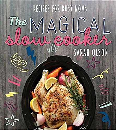 The Magical Slow Cooker: Recipes for Busy Moms (Paperback)