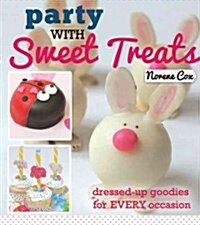 Party with Sweet Treats: Dressed-Up Goodies for Every Occasion (Paperback)