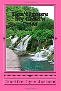 Dont Ignore My Childs Cries (Paperback)