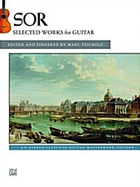 Sor -- Selected Works for Guitar: An Alfred Classical Guitar Masterworks Edition (Paperback)