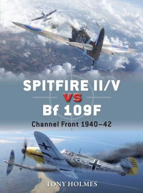 Spitfire II/V vs Bf 109F : Channel Front 1940–42 (Paperback)