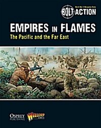 Bolt Action: Empires in Flames : The Pacific and the Far East (Paperback)