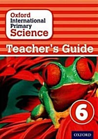 Oxford International Primary Science: First Edition Teachers Guide 6 (Paperback)