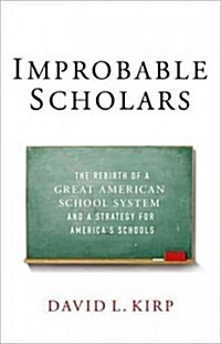 Improbable Scholars: The Rebirth of a Great American School System and a Strategy for Americas Schools (Paperback)