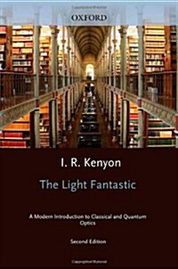 The Light Fantastic: A Modern Introduction to Classical and Quantum Optics (Hardcover, 2 Revised edition)