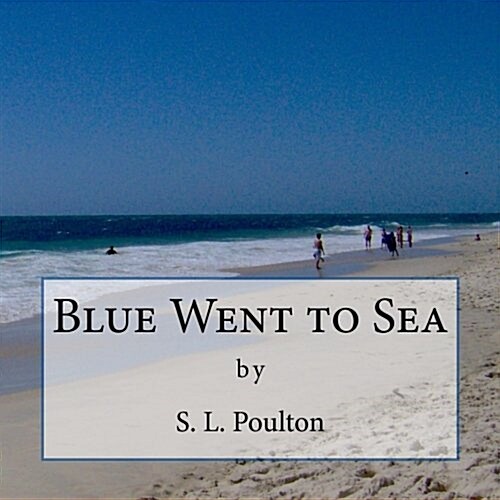 Blue Went to Sea (Paperback)