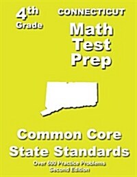 Connecticut 4th Grade Math Test Prep: Common Core Learning Standards (Paperback)