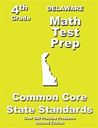 Delaware 4th Grade Math Test Prep: Common Core Learning Standards (Paperback)