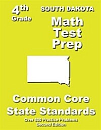 South Dakota 4th Grade Math Test Prep: Common Core Learning Standards (Paperback)