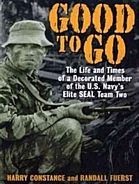 Good to Go: The Life and Times of a Decorated Member of the U.S. Navys Elite Seal Team Two (Audio CD, CD)