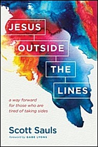 Jesus Outside the Lines: A Way Forward for Those Who Are Tired of Taking Sides (Paperback)