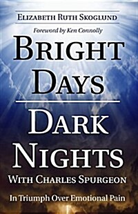 Bright Days Dark Nights With Charles Spurgeon (Paperback)