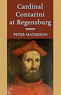 Cardinal Contarini at Regensburg (Paperback)