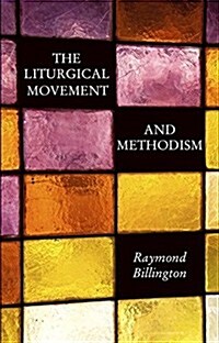 The Liturgical Movement and Methodism (Paperback)