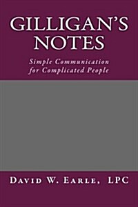 Gilligans Notes: Simple Communication for Complicated People (Paperback)
