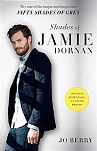 Shades of Jamie Dornan: The Star of the Major Motion Picture Fifty Shades of Grey (Paperback, Reprint)