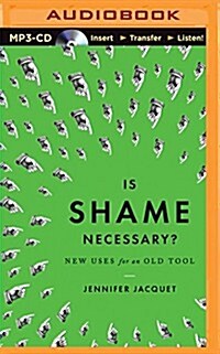 Is Shame Necessary?: New Uses for an Old Tool (MP3 CD)